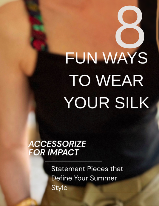 Eight Fun Ways to Wear Your Silk Scarf