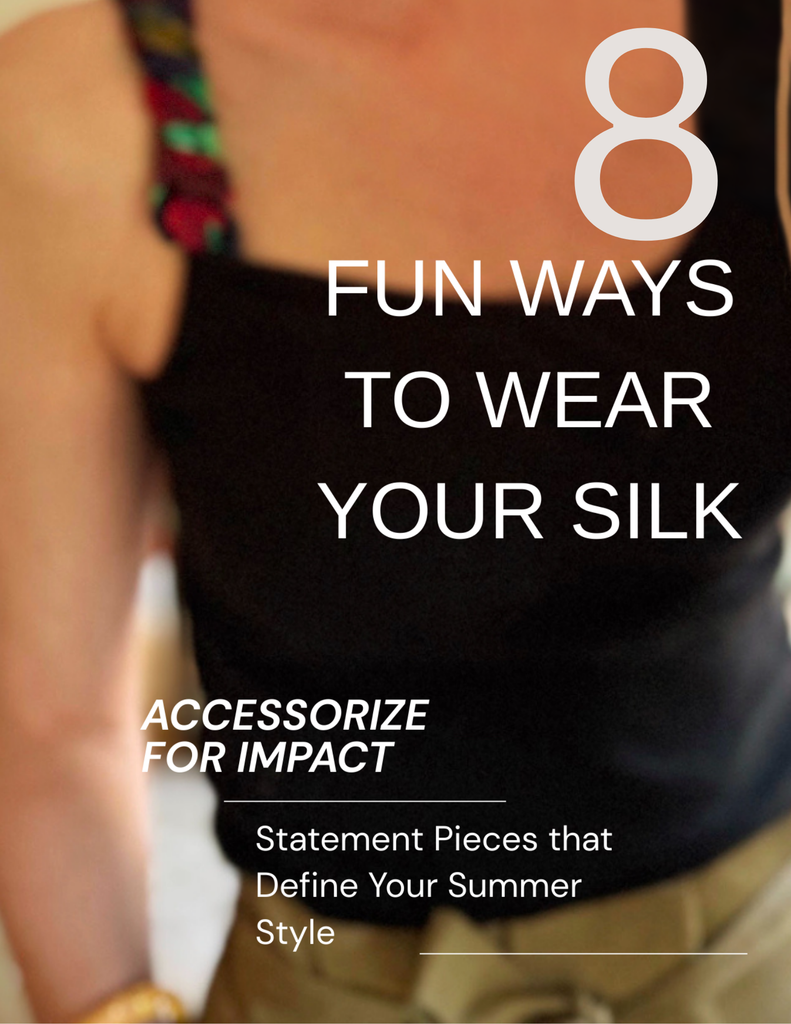 Eight Fun Ways to Wear Your Silk Scarf